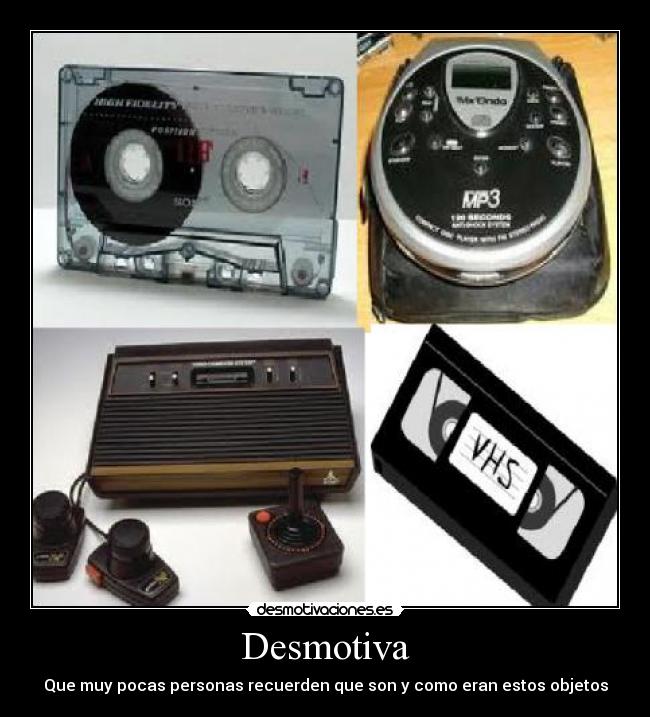 carteles desmotiva que muy pocas personas recuerden que son como eran estos objetos desmotivaciones