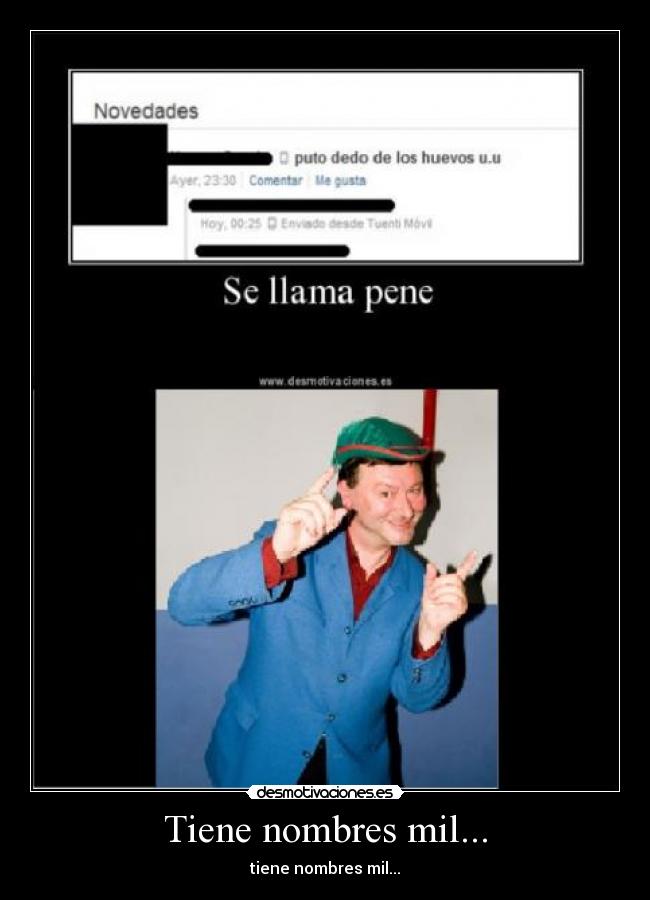 Tiene nombres mil... - tiene nombres mil...