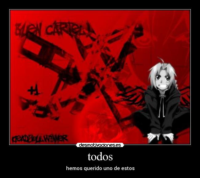 todos - hemos querido uno de estos