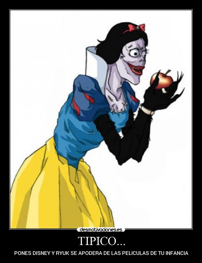 TIPICO... - PONES DISNEY Y RYUK SE APODERA DE LAS PELICULAS DE TU INFANCIA