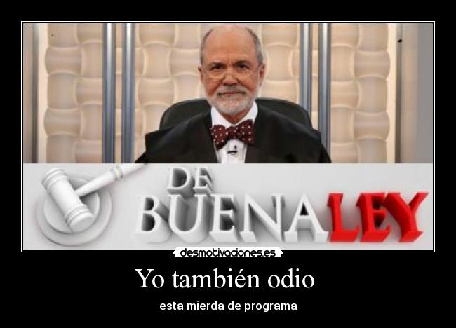 carteles odio programa buena ley odio desmotivaciones