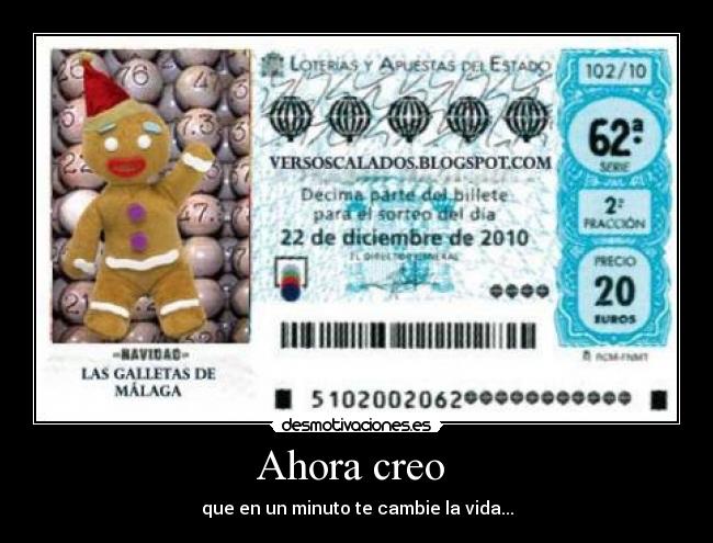 Ahora creo  - que en un minuto te cambie la vida...