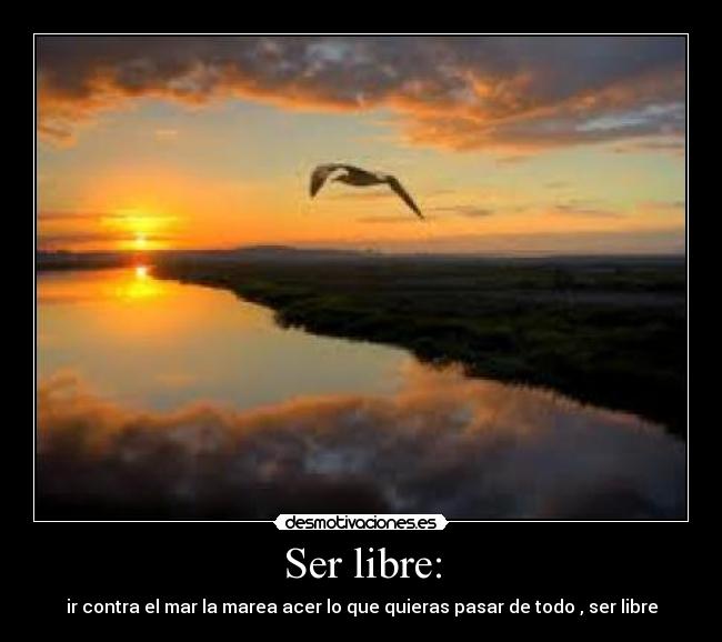 Ser libre: -