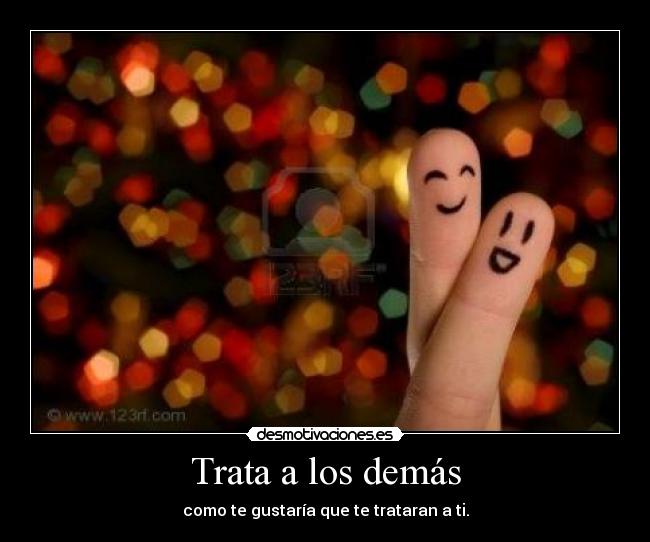 Trata a los demás -