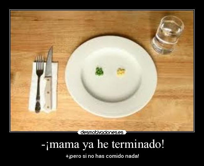 -¡mama ya he terminado! - 