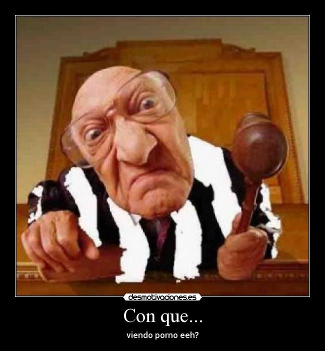 Con que... - viendo porno eeh?
