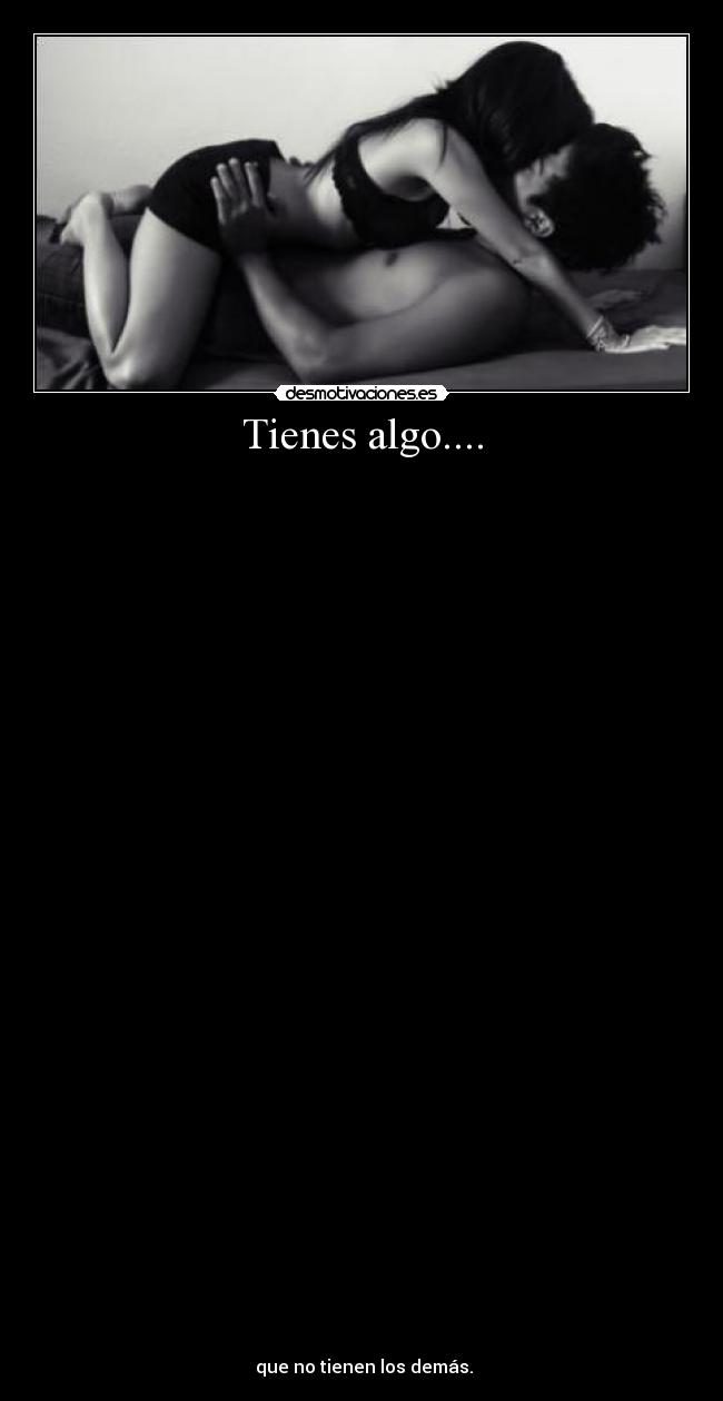 Tienes algo.... - 