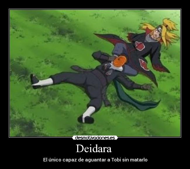 Deidara  - El único capaz de aguantar a Tobi sin matarlo