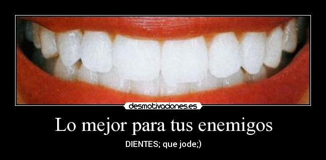 Lo mejor para tus enemigos -