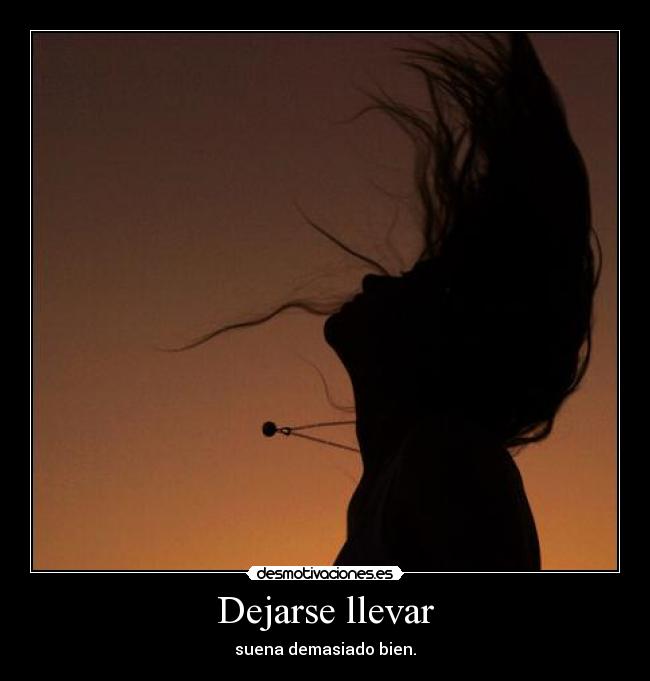 Dejarse llevar -