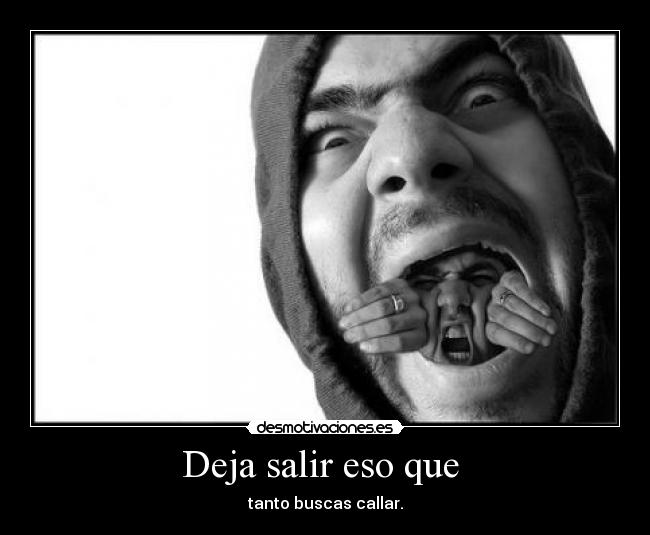 Deja salir eso que -