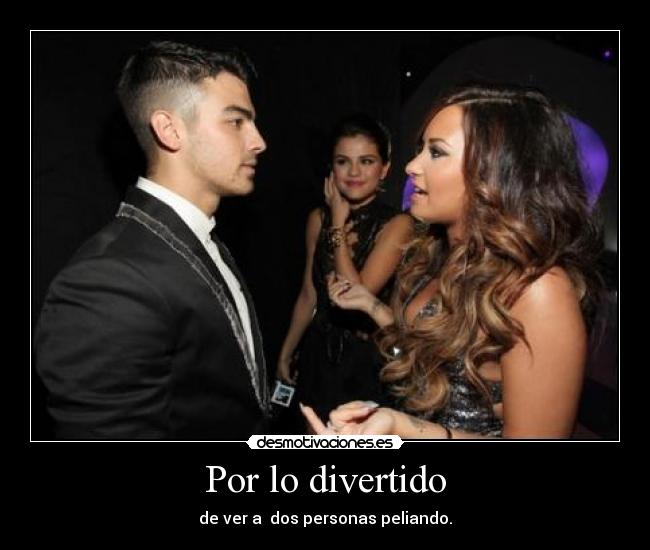 Por lo divertido - de ver a dos personas peliando.