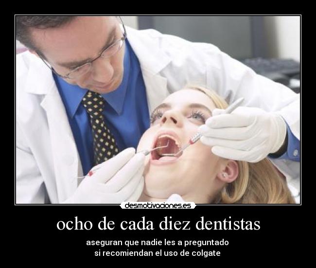 ocho de cada diez dentistas -