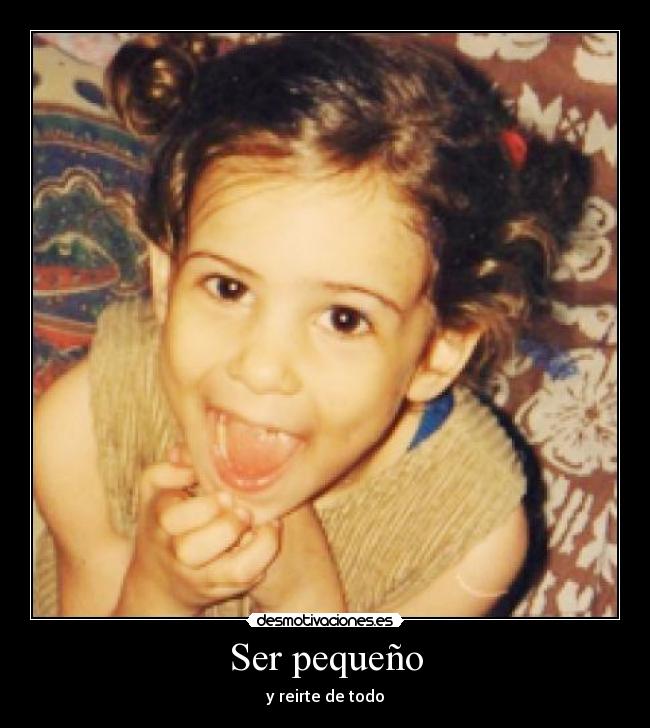 Ser pequeño -