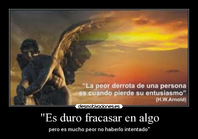 Es duro fracasar en algo -