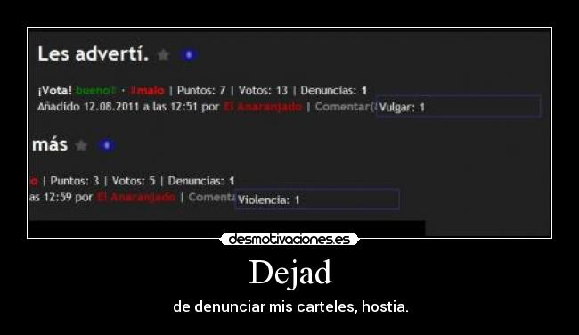 Dejad - de denunciar mis carteles, hostia.