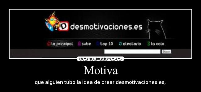 Motiva - que alguien tubo la idea de crear desmotivaciones.es,