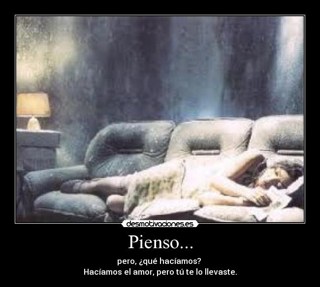 Pienso... -