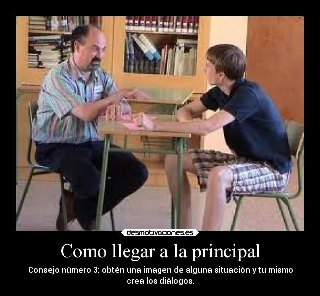 Como llegar a la principal - Consejo número 3: obtén una imagen de alguna situación y tu mismo
crea los diálogos.