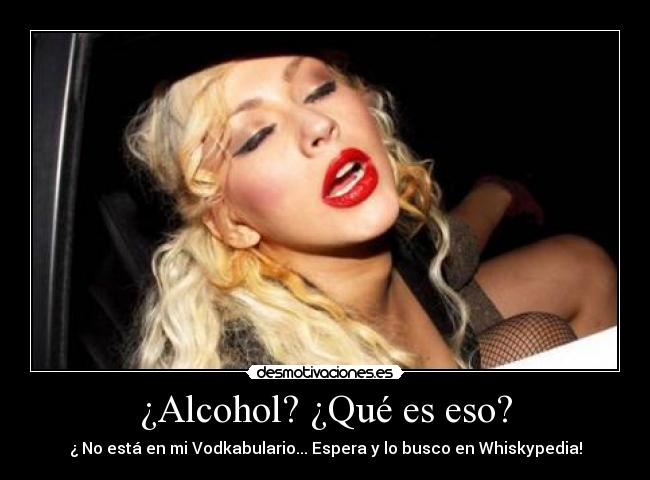 ¿Alcohol? ¿Qué es eso? - 