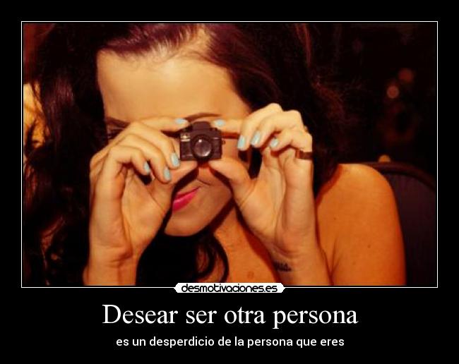Desear ser otra persona -