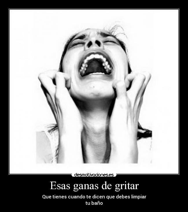 Esas ganas de gritar - 