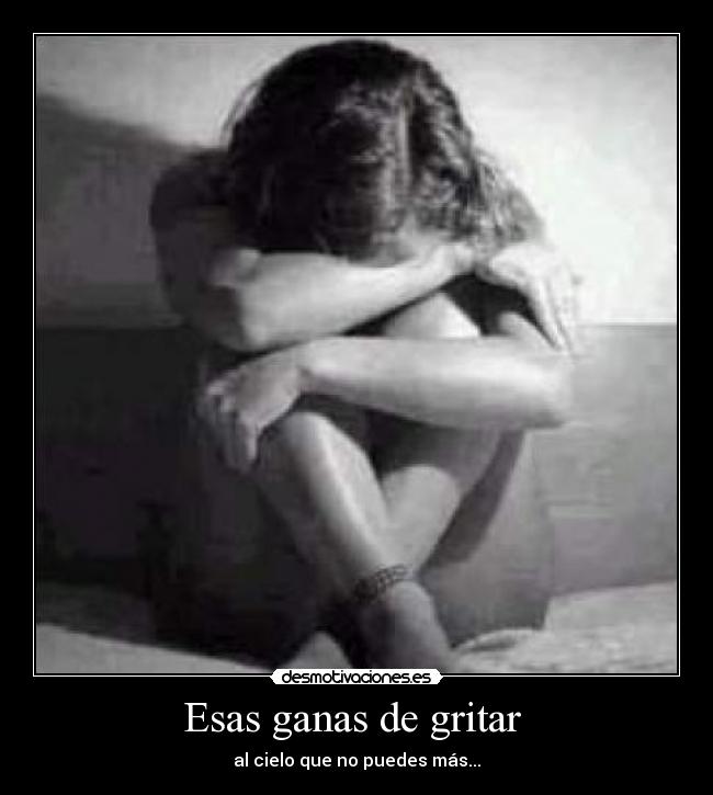 Esas ganas de gritar  - 