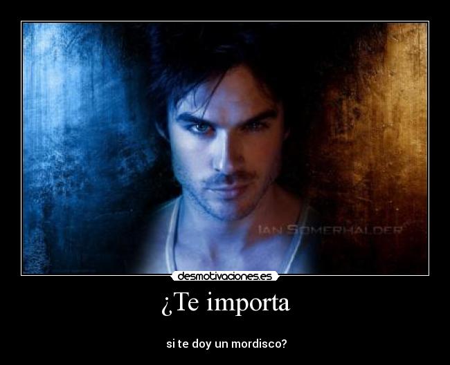 ¿Te importa -
si te doy un mordisco?