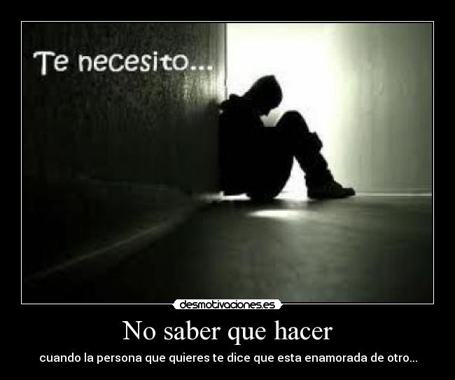 No saber que hacer - 