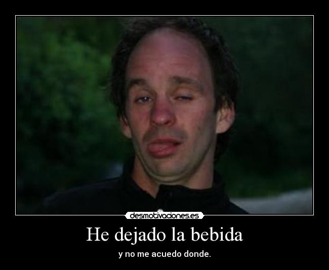 He dejado la bebida - 