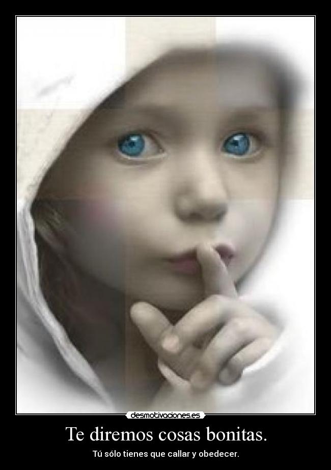 Te diremos cosas bonitas. - 
