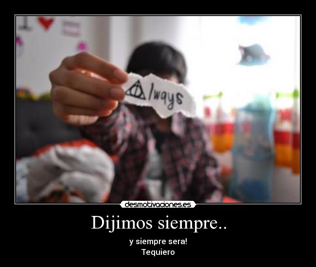 Dijimos siempre.. - 