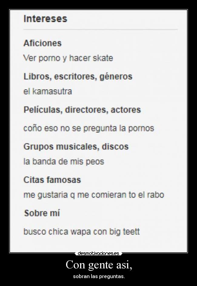 Con gente asi, - sobran las preguntas.