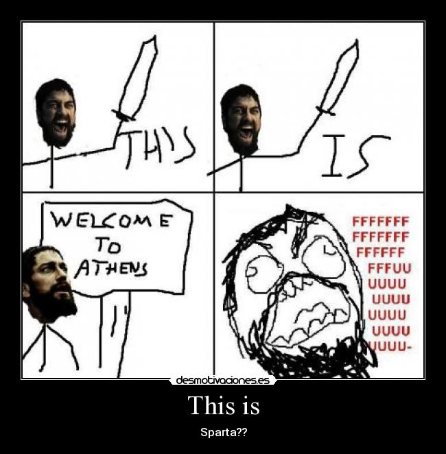 This is - Sparta??