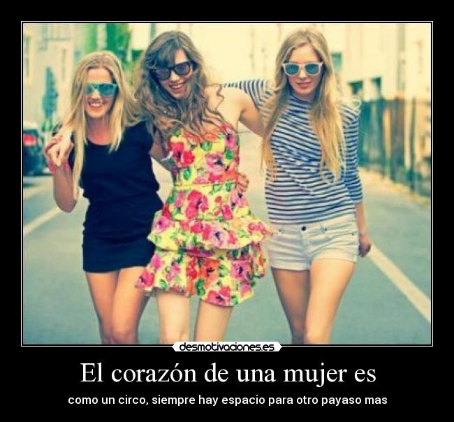El corazón de una mujer es - como un circo, siempre hay espacio para otro payaso mas
