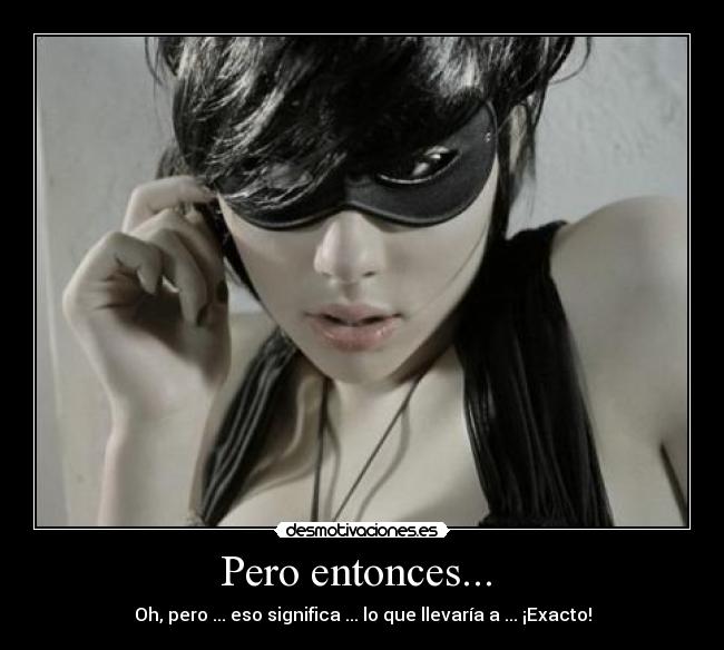 Pero entonces...  - 