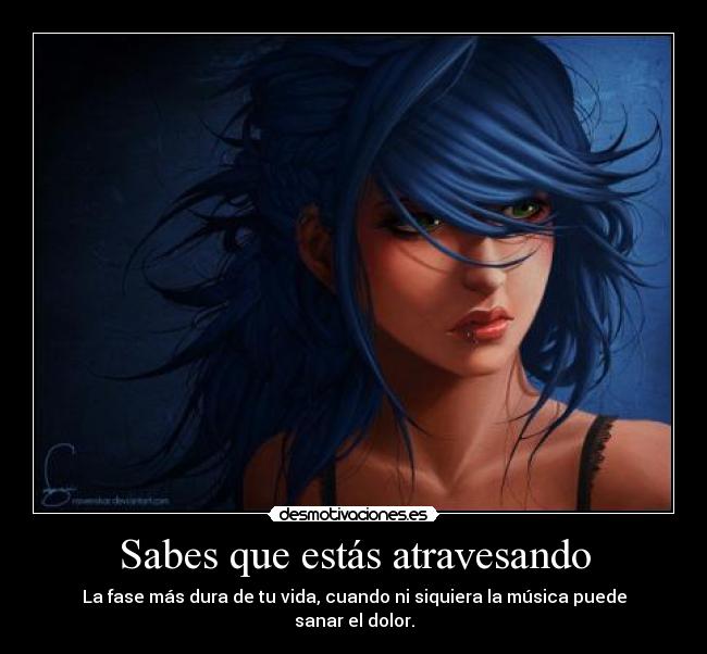 Sabes que estás atravesando - La fase más dura de tu vida, cuando ni siquiera la música puede sanar el dolor.