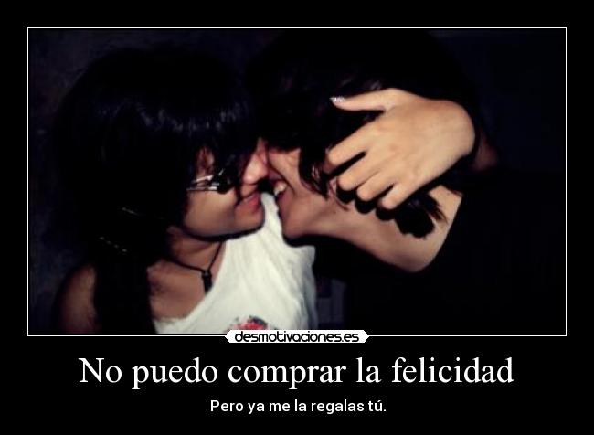 No puedo comprar la felicidad -