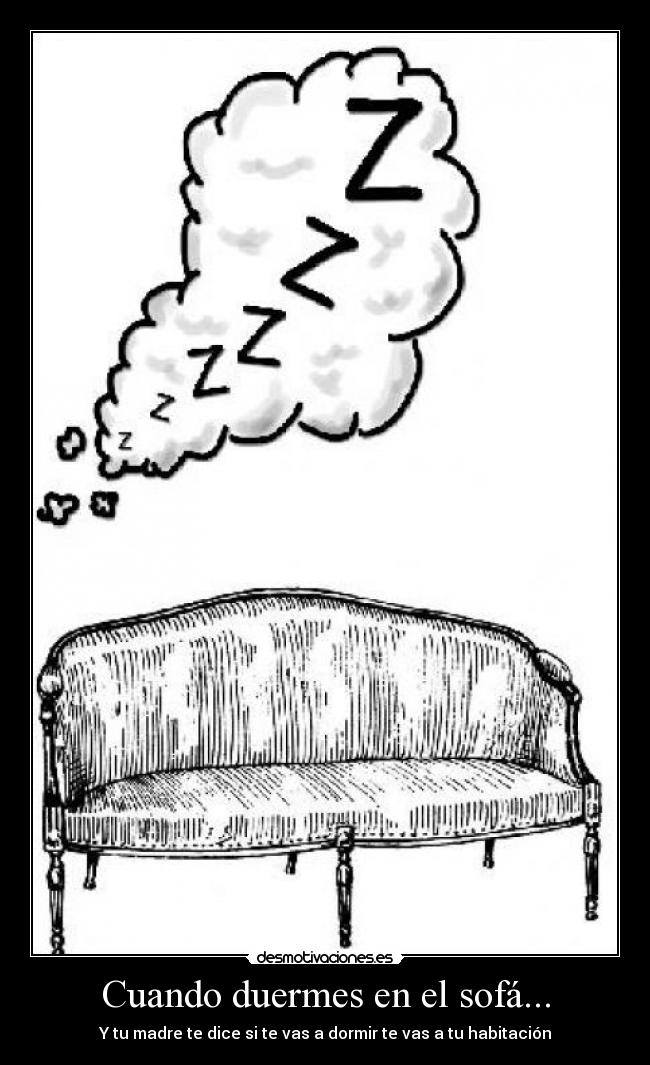 Cuando duermes en el sofá... - 