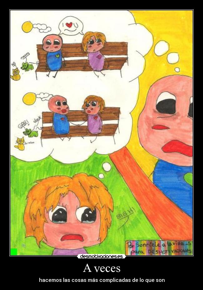 A veces - hacemos las cosas más complicadas de lo que son