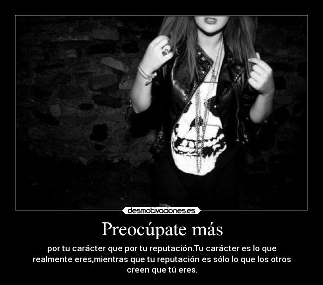 carteles preocupate mas por caracter que por reputacion desmotivaciones