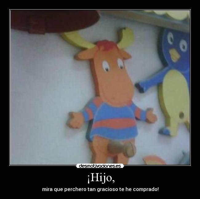 ¡Hijo, -