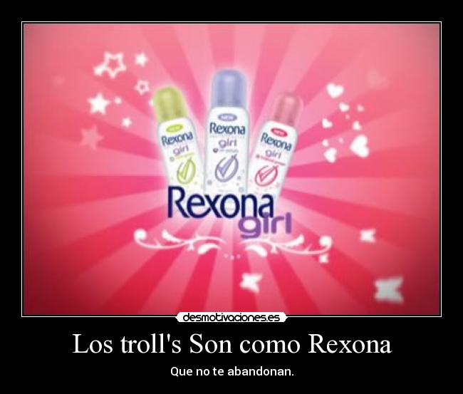Los trolls Son como Rexona -