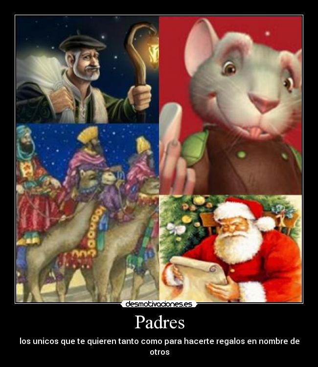Padres - los unicos que te quieren tanto como para hacerte regalos en nombre de otros
