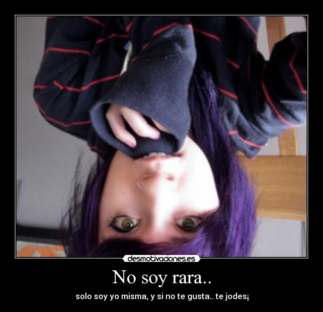 No soy rara.. -