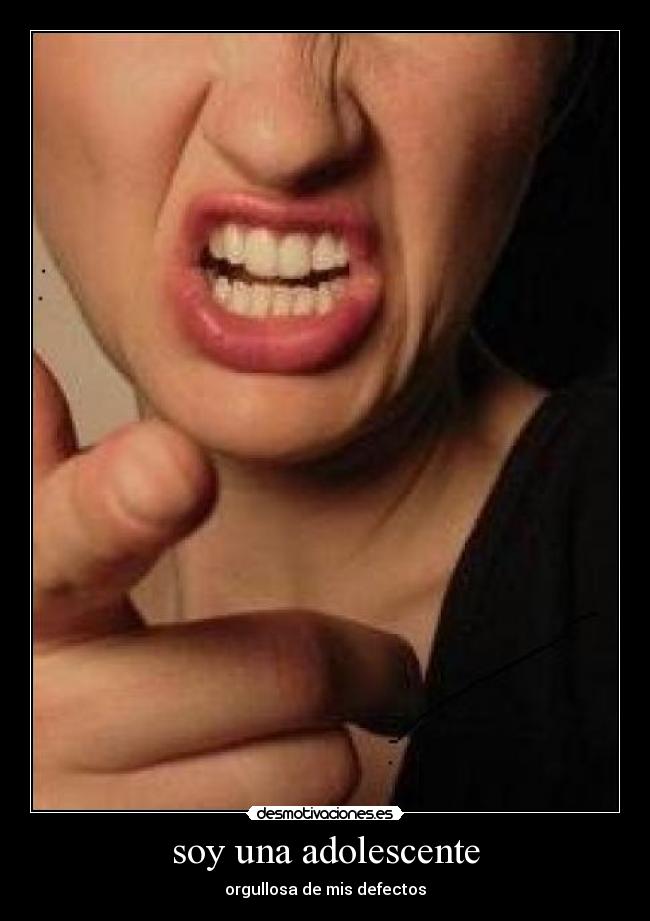 soy una adolescente - orgullosa de mis defectos