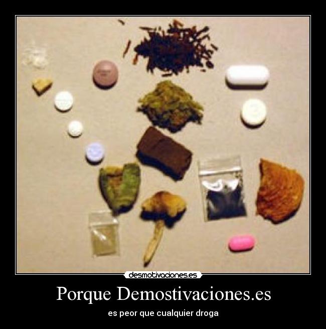 Porque Demostivaciones.es - es peor que cualquier droga