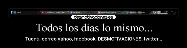Todos los dias lo mismo... - 