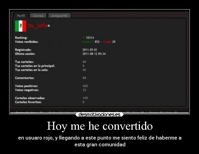 Hoy me he convertido - en usuaro rojo, y llegando a este punto me siento feliz de haberme a
esta gran comunidad