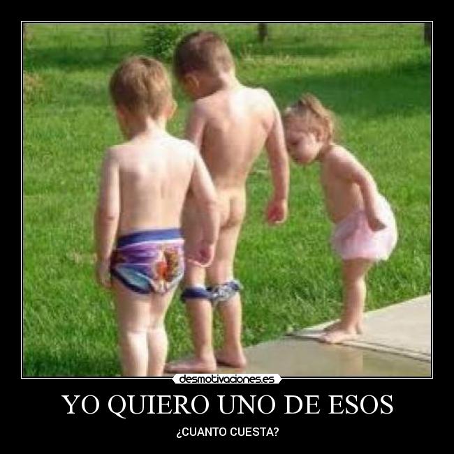 YO QUIERO UNO DE ESOS - ¿CUANTO CUESTA?